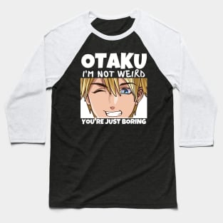 Manga Cosplay Anime Merch - Otaku I'm Not Weird Anime You're Just Boring Baseball T-Shirt